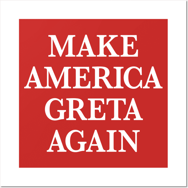 Make America Greta Again Wall Art by MotiviTees